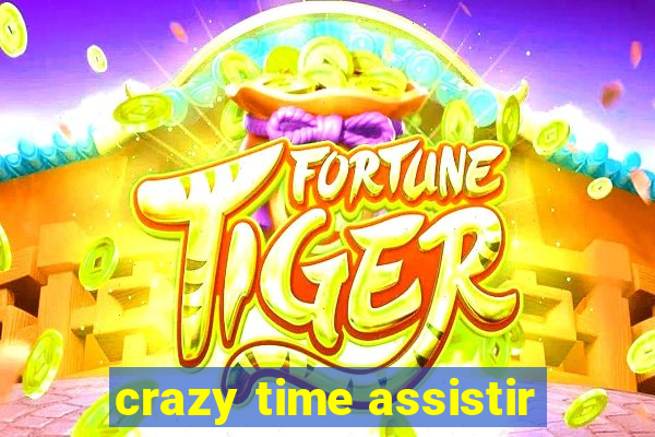 crazy time assistir